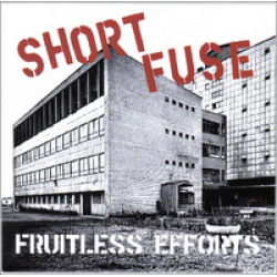 Short Fuse - Fruitless Efforts 7 inch